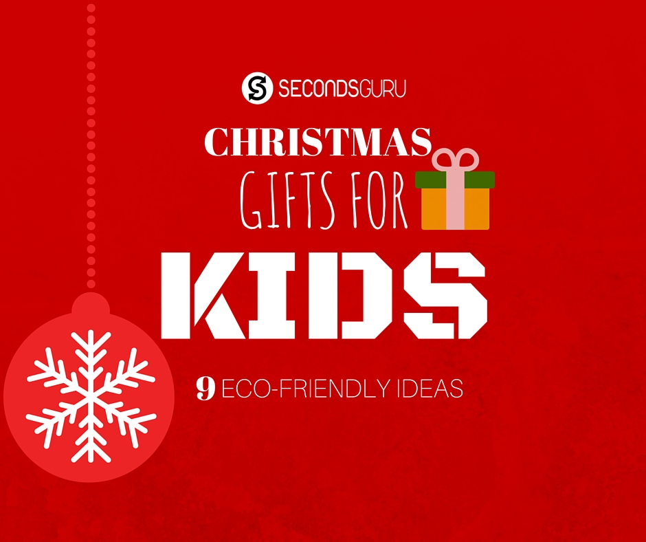 Gifts for Kids | 9 Eco-friendly ideas for Christmas (and beyond!)